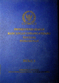 PROSES PEMBAHASAN RANCANGAN UNDANG-UNDANG TENTANG PERKEBUNAN BUKU 3