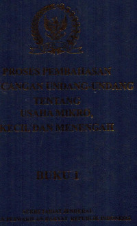 PROSES PEMBAHASAN RANCANGAN UNDANG-UNDANG TENTANG USAHA MIKRO, KECIL DAN MENENGAH BUKU 1