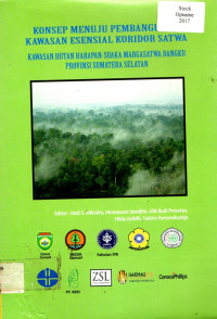 KONSEP MENUJU PEMBANGUNAN KAWASAN ESENSIAL KORIDOR SATWA: KAWASAN HUTAN HARAPAN-SUAKAMARGASATWA DANGKU PROVINSI SUMATERA SELATAN