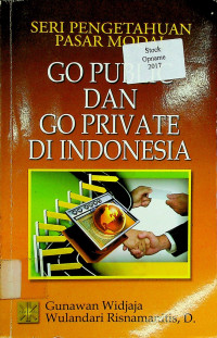 SERI PENGETAHUAN PASAR MODAL: GO PUBLIC DAN GO PRIVATE DI INDONESIA