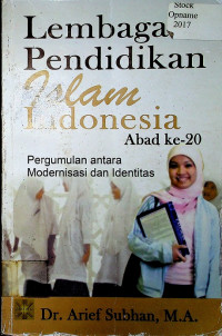 Lembaga Pendidikan Islam Indonesia Abad ke-20: Pergumulan antara Modernisasi dan Identitas