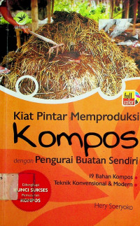 Memproduksi Kompos dengan Pengurai Pembuatan Sendiri: 19 Bahan Kompos, Teknik konvensional & Modern