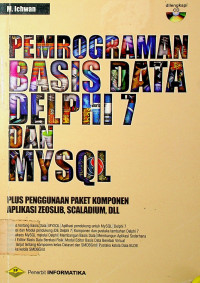 PEMROGRAMAN BASIS DATA DELPHI 7 DAN MYSQL: PLUS PENGGUNAAN PAKET KOMPONEN APLIKASI ZEOSLIB, SCALADIUM, DLL