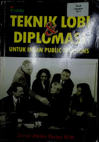 TEKNIK LOBI & DIPLOMASI: Untuk Insan Public Relations