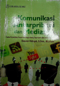 Komunikasi Antarpribadi dan Medianya: Fakta Penelitian Fenomenologi Orang Tua Karir dan Anak Remaja