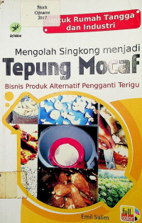 Mengolah Singkong Menjadi Tepung Mocaf: Bisnis Produk Alternatif Pengganti Terigu