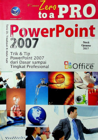 From Zero to a PRO POWER POINT 2007: Trik & Tip Power Point dari Dasar sampai Tingkat Profesional