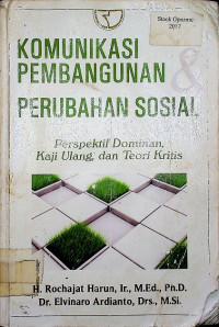 KOMUNIKASI PEMBANGUNAN PERUBAHAN SOSIAL: Perspektif Dominan, Kaji Ulang, dan Teori Kritis