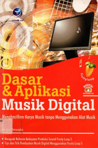 Dasar & Aplikasi Music Digital: Menghasilkan karya music tanpa menggunakan alat music