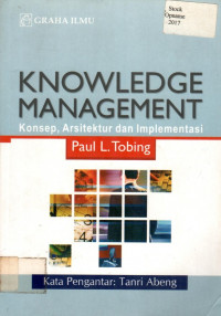 KNOWLEDGE MANAGEMENT: Konsep, Arsitektur dan Implementasi