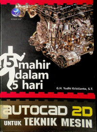 mahir dalam 5 hari: AUTOCAD 2D UNTUK TEKNIK MESIN