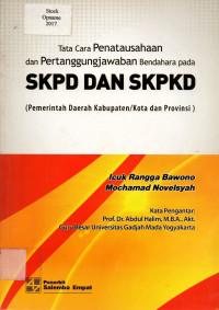 Tatacara Penatausahaan dan pertanggungjawaban bendahara pada SKPD dan SKPKD: (Pemerintah Daerah Kabupaten/ Kota dan Provinsi