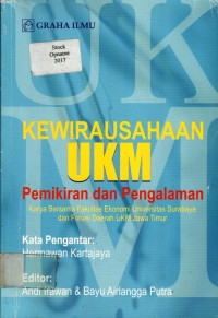 KEWIRAUSAHAAN UKM: Pemikiran dan Pengalaman, Karya Bersama Fakultas Ekonomi Universitas Surabaya dan Forum Daerah UKM Jawa Timur