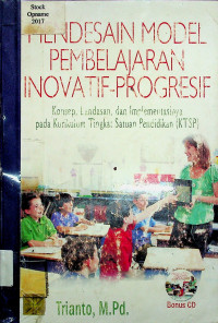 MENDESAIN MODEL PEMBELAJARAN INOVATIF-PROGRESIF: Konsep, Landasan dan Implementasinya dada Kurikulum Tingkat Suatu Pendidikan (KTSP)