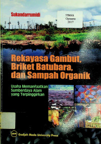 Rekayasa Gambut, Briket Batubara, dan Sampah Organik: Usaha Memanfaatkan Sumberdaya Alam yang Terpinggirkan