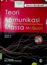 Teori Komunikasi Massa McQuail: McQuail' s Mass Communication Theory Buku 2