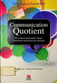 Communication Quotient: Kecerdasan Komunikasi dalam Pendekatan Emosional dan Spiritual