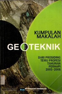 KUMPULAN MAKALAH GEOTEKNIK: DARI PROSIDING TEMU PROFESI TAHUNAN PERHAPI 2005-2008