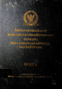 PROSES PEMBAHASAN RANCANGAN UNDANG-UNDANG TENTANG PERTAMBANGAN MINERAL DAN BATUBARA BUKU 2