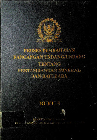 PROSES PEMBAHASAN RANCANGAN UNDANG-UNDANG TENTANG PERTAMBANGAN MINERAL DAN BATUBARA BUKU 5