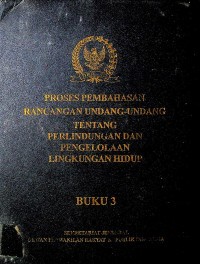 PROSES PEMBAHASAN RANCANGAN UNDANG-UNDANG TENTANG PERLINDUNGAN DAN PENGELOLAAN LINGKUNGAN HIDUP BUKU 3