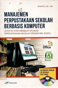 MANAJEMEN PERPUSTAKAAN SEKOLAH BERBASIS KOMPUTER: (STEP BY STEP MEMBUAT APLIKASI PERPUSTAKAAN SEKOLAH DENGAN MS. EXCEL)