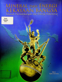 MINERAL DAN ENERGI KEKAYAAN BANGSA: Sejarah Pertambangan dan Energi Indonesia