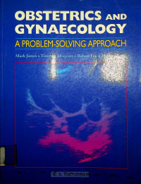 OBSTETRICS AND GYNECOLOGY: A PROBLEM-SOLVING APPROACH