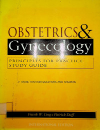 OBSTETRICS & Gynecology: PRINCIPLES FOR PRACTICE STUDY GUIDE