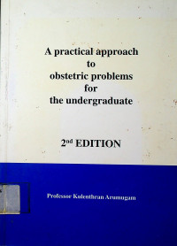 A Practical approach to obstetric problems for the undergraduate, 2nd edition