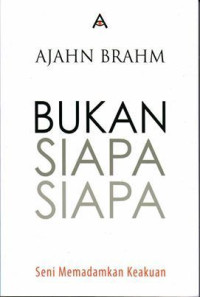 BUKAN SIAPA-SIAPA: Seni Memadamkan Keakuan