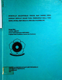 HUBUNGAN KELENTUKAN TOGOK DAN POWER OTOT LENGAN DENGAN SMASH PADA PERMAINAN BOLA VOLI SISWA PUTRA SMP SRIJAYA NEGARA PALEMBANG