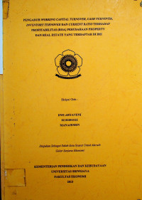 PENGARUH WORKING CAPITAL TURNOVER, CASH TURNOVER, INVENTORY TURNOVER DAN CURRENT RATIO TERHADAP PROFITABILITAS (ROA) PERUSAHAAN PROPERTY DAN REAL ESTATE YANG TERDAFTAR DI BEI