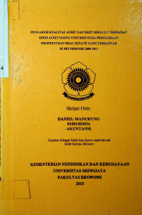 PENGARUH KUALITAS AUDIT DAN DEBT DEFAULT TERHADAP OPINI AUDIT GOING CONCERN PADA PERUSAHAAN PROPERTI DAN REAL ESTATE YANG TERDAFTAR DI BEI PERIODE 2009-2011