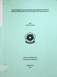 STUDI PERENCANAAN IRIGASI CURAH MENGGUNAKAN MIKRO SPRINKLER PADA TANAMAN PADI (Oryza sativa L.)