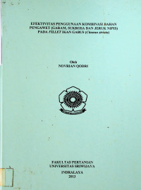 EFEKTIVITAS PENGGUNAAN KOMBINASI BAHAN PENGAWET (GARAM, SUKROSA DAN JERUK NIPIS) PADA FILLET IKAN GABUS (Channa stricita)