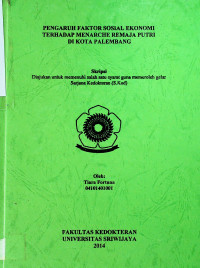 PENGARUH FAKTOR SOSIAL EKONOMI TERHADAP MENARCHE REMAJA PUTRI DI KOTA PALEMBANG
