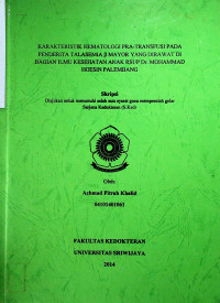 KARAKTERISTIK HEMATOLOGI PRA-TRANSFUSI PADA PENDERITA TALASEMIA B MAYOR YANG DIRAWAT DI BAGIAN ILMU KESEHATAN ANAK RSUP Dr. MOHAMMAD HOESIN PALEMBANG