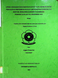 ANGKA KEJADIAN DAN FAKTOR-FAKTOK YANG MEMENGARUHI PERSALINAN PRETERM DI BAGIAN OBSTETRI DAN GINEKOLOGI RSUP DR. MOHAMMAD HOESIN PALEMBANG PERIODE JANUARI 2012-DESEMBER 2012