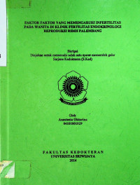 FAKTOR FAKTOR YANG MEMENGARUHI INFERTILITAS PADA WANITA DI KLINIK FERTILITAS ENDOKRINOLOGI REPRODUKSI RSMH PALEMBANG