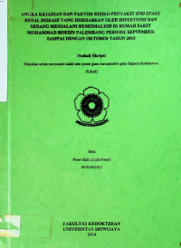 ANGKA KEJADIAN DAN FAKTOR RISIKO PENYAKIT END STAGE RENAL DISEASE YANG DISEBABKAN OLER HIPERTENSI DAN SEDANG MENJALANI HEMODIALISIS DI RUMAH SAKIT MOHAMMAD HOESIN PALEMBANG PERIODE SEPTEMBER SAMPAl DENGAN OKTOBER TAHUN 2013