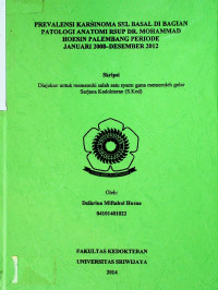 PREVALENSI KARSINOMA SEL BASAL DI BAGIAN PATOLOGI ANATOMI RSUP DR. MOHAMMAD HOESIN PALEMBANG PERIODE JANUARI 2008-DESEMBER 2012