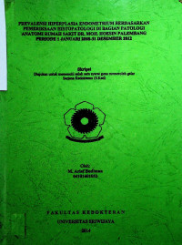 PREVALENSI HIPERPLASIA ENDOMETRIUM BERDASARKAN PEMERIKSAAN HISTOPATOLOGI DI BAGIAN PATOLOGI ANATOMI RUMAH SAKIT DR. MOH. HOESIN PALEMBANG PERIODE 1 JANUARI 2008 - 31 DESEMBER 2012