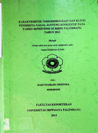 KARAKTERISTIK SOSIODEMOGRAFI DAN KLINIS PENDERITA GAGAL JANTUNG KONGESTIF PADA PASIEN HIPERTENSI DI RSMH PALEMBANG TAHUN 2012