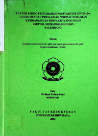 FAKTOR RISIKO PERDARAHAN POSTPARTUM DINI PADA PASIEN DENGAN PERSALINAN NORMAL DI BAGIAN KEBIDANAN DAN PENYAKIT KANDUNGAN RSUP DR. MOHAMMAD HOESIN PALEMBANG