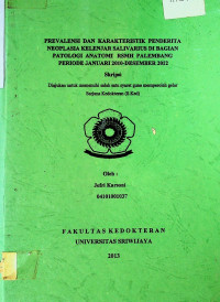 PREVALENSI DAN KARAKTERISTIK PENDERITA NEOPLASIA KELENJAR SALIVARIUS DI BAGIAN PATOLOGI ANATOMI RSMH PALEMBANG PERIODE JANUARI 2010-DESEMBER 2012