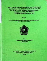 PREVALENSI SERTA KARAKTERISTIK DEMOGRAFI DAN PATOLOGI KANKER PAYUDARA DI BAGIAN PATOLOGI ANATOMI RSUP DR. MOHAMMAD HOESIN PALEMBANG PERIODE JANUARI 2068-DESEMBER 2012