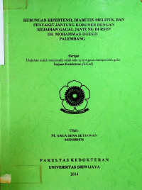 HUBUNGAN HIPERTENSI, DIABETES MELITUS, DAN PENYAKIT JANTUNG KORONER DENGAN KEJADIAN GAGAL JANTUNG DI RSUP DR. MOHAMMAD HOESIN PALEMBANG