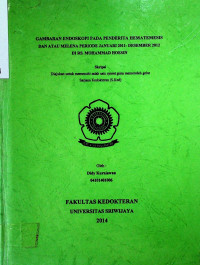 GAMBARAN ENDOSKOPI PADA PENDERITA HEMATEMESIS DAN ATAU MELENA PERIODE JANUARI 2011- DESEMBER 2012 DI RS. MOHAMMAD HOESIN