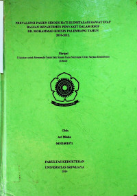 PREVALENSI PASIEN SIROSIS HEPATIS DI INSTALASI RAWAT INAP BAGIAN DEPARTEMEN PENYAKIT DALAM RSUP DR. MOHAMMAD HOESIN PALEMBANG TAHUN 2010-2012